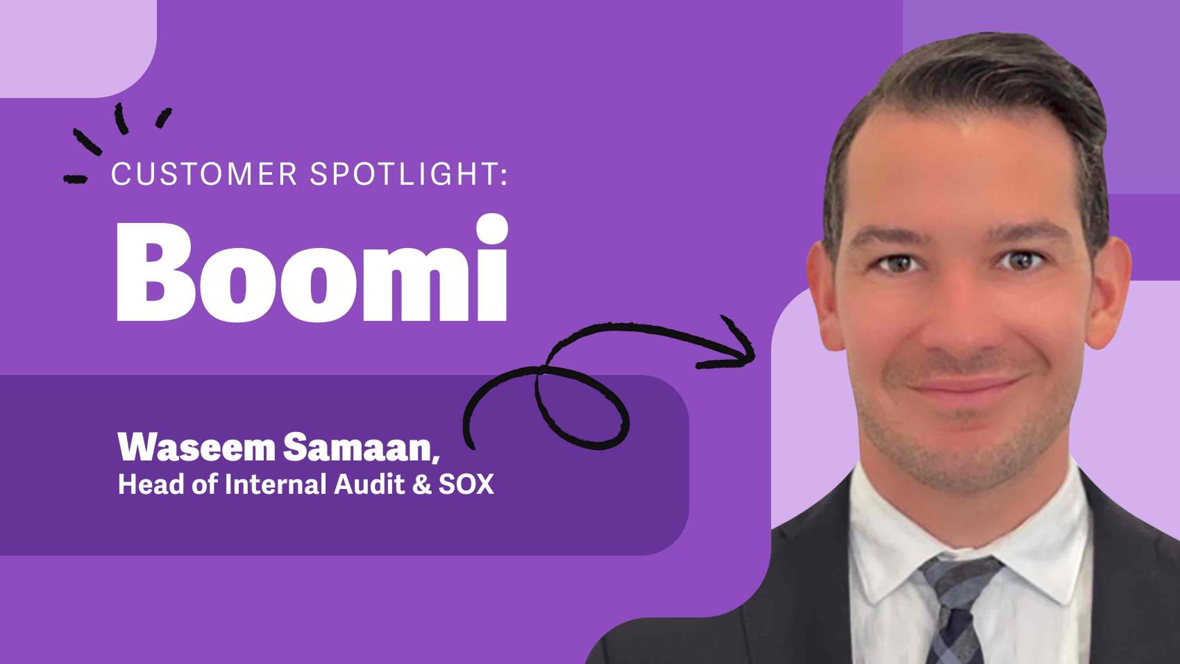 Customer Spotlight: Boomi with Waseem Samaan, Head of Internal Audit & SOX at Boomi